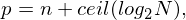 p=n+ceil(log_2⁡N)