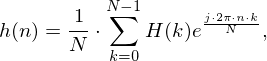 h(n)=\frac{1}{N}\cdot\sum_{k=0}^{N-1}H(k)e^\frac{j\cdot 2\pi\cdot n\cdot k}{N},