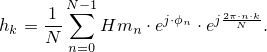 h_k=\frac{1}{N}\sum_{n=0}^{N-1}Hm_n\cdot e^{j\cdot \phi_n}\cdot e^{j \frac{2\pi\cdot n\cdot k}{N}}