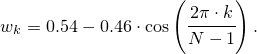 w_k=0.54-0.46\cdot \cos\left(\cfrac{2\pi \cdot k}{N-1}\right)